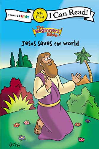9780310715535: The Beginner's Bible Jesus Saves the World: My First (I Can Read! / The Beginner's Bible)