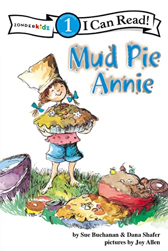 Mud Pie Annie: God's Recipe for Doing Your Best, Level 1 (I Can Read!) (9780310715726) by Buchanan, Sue; Shafer, Dana