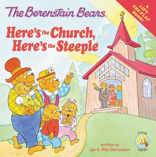 The Berenstain Bears: Here's the Church, Here's the Steeple (Lift the Flap / Berenstain Bears / Living Lights) (9780310720812) by Jan Berenstain; Mike Berenstain