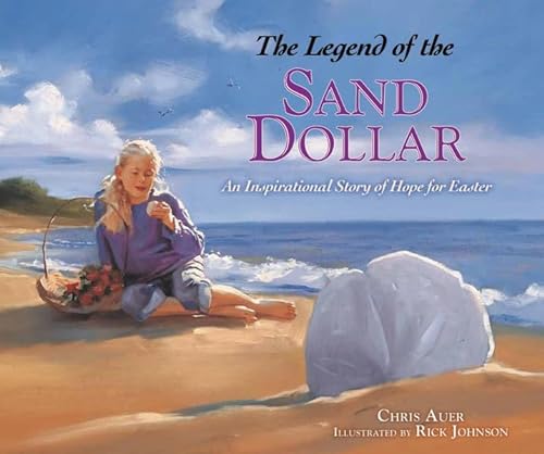 Stock image for The Legend of the Sand Dollar: An Inspirational Story of Hope for Easter for sale by BooksRun