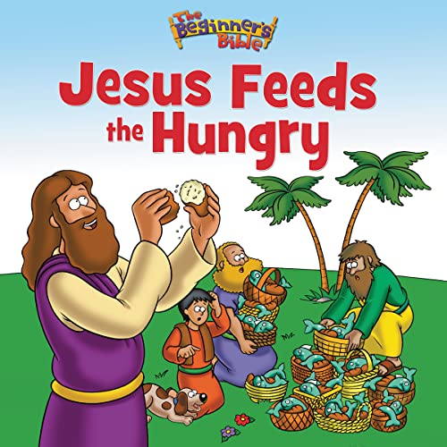 Stock image for The Beginner's Bible Jesus Feeds the Hungry for sale by Gulf Coast Books