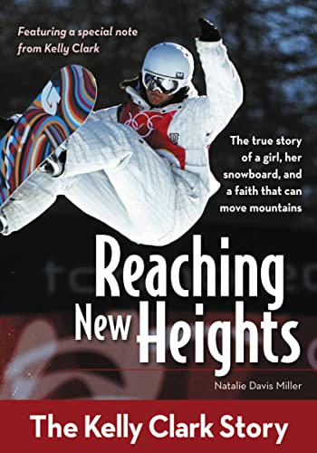 9780310725428: Reaching New Heights: The Kelly Clark Story (ZonderKidz Biography)