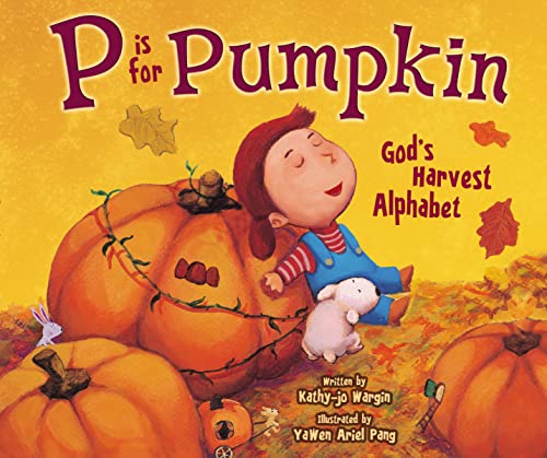Stock image for P Is for Pumpkin: God's Harvest Alphabet for sale by Goodwill of Colorado