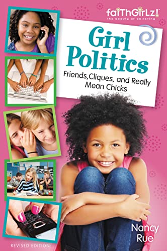 Imagen de archivo de Girl Politics, Updated Edition: Friends, Cliques, and Really Mean Chicks (Faithgirlz) a la venta por SecondSale