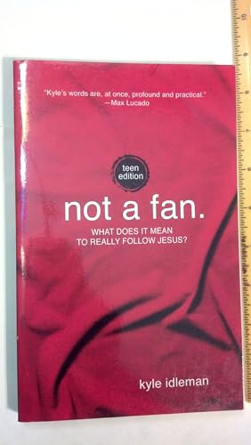 Beispielbild fr Not a Fan: Teen Edition: What does it mean to really follow Jesus? zum Verkauf von Wonder Book