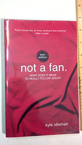 Imagen de archivo de Not a Fan: Teen Edition: What does it mean to really follow Jesus? a la venta por SecondSale