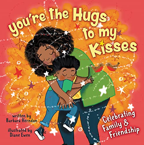 Imagen de archivo de You're the Hugs to My Kisses: And Other Fun Ways to Say I Love You a la venta por Reliant Bookstore