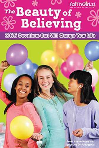 9780310736172: The Beauty of Believing: 365 Devotions that Will Change Your Life (Faithgirlz)