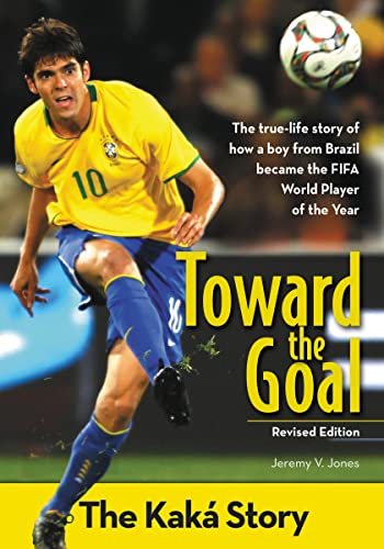 Beispielbild fr Toward the Goal, Revised Edition: The Kaka Story: The Kaká Story (ZonderKidz Biography) zum Verkauf von WorldofBooks