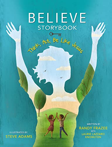 Stock image for Believe Storybook: Think, Act, Be Like Jesus for sale by Reliant Bookstore