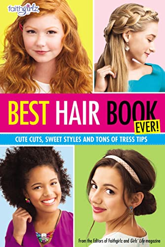 Imagen de archivo de Best Hair Book Ever!: Cute Cuts, Sweet Styles and Tons of Tress Tips (Faithgirlz) a la venta por HPB-Emerald