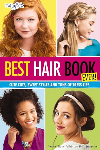 9780310746225: Best Hair Book Ever!: Cute Cuts, Sweet Styles and Tons of Tress Tips (Faithgirlz)