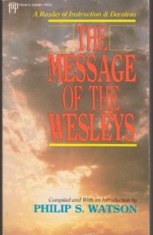 Beispielbild fr The Message of the Wesleys: A Reader of Instruction and Devotion zum Verkauf von SecondSale