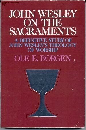 9780310751915: John Wesley on the Sacraments: A Theological Study