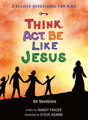 9780310752028: A Believe Devotional for Kids: Think, Act, Be Like Jesus: 90 Devotions