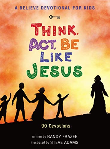 Stock image for A Believe Devotional for Kids: Think, Act, Be Like Jesus: 90 Devotions for sale by SecondSale