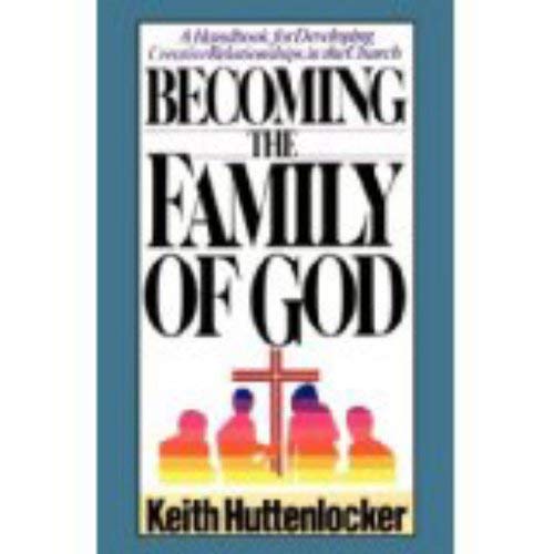 Stock image for Becoming the family of God: A handbook for developing creative relationships in the church for sale by Wonder Book