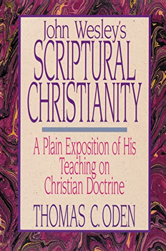 Beispielbild fr John Wesley's Scriptural Christianity : A Plain Exposition of His Teaching on Christian Doctrine zum Verkauf von Better World Books