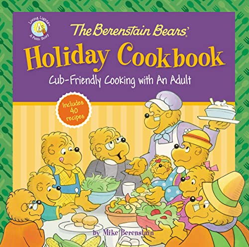 Imagen de archivo de The Berenstain Bears Holiday Cookbook: Cub-Friendly Cooking With an Adult (Berenstain Bears/Living Lights: A Faith Story) a la venta por Goodwill of Colorado