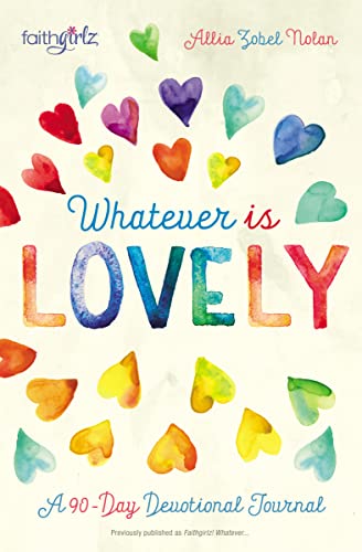 9780310754107: Whatever is Lovely: A 90-Day Devotional Journal (Faithgirlz)