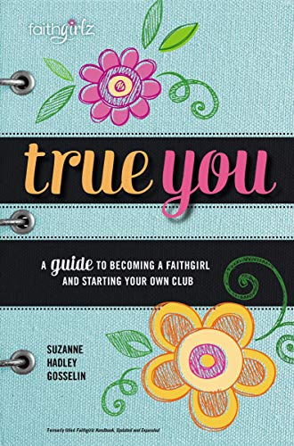 9780310754404: True You: A Guide to becoming a Faithgirl and starting your own club (Faithgirlz)