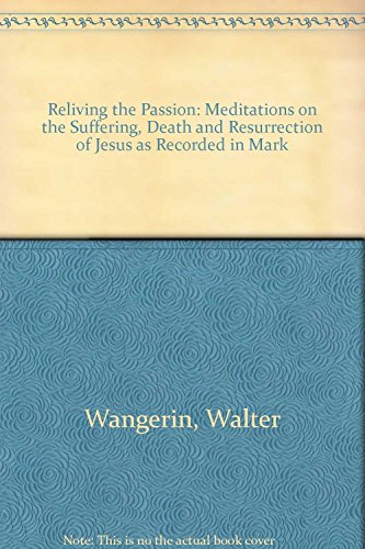 Stock image for Reliving the Passion: Meditations on the Suffering and Death and Resurrection of Jesus as Recorded for sale by SecondSale