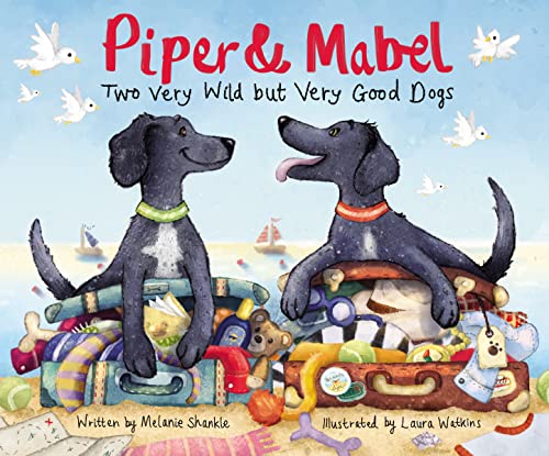 Beispielbild fr Piper and Mabel : Two Very Wild but Very Good Dogs zum Verkauf von Better World Books