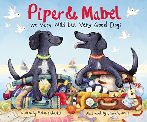 Stock image for Piper and Mabel: Two Very Wild but Very Good Dogs for sale by Dream Books Co.