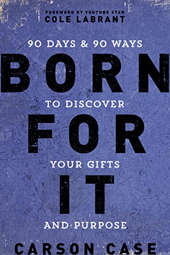 9780310767350: Born For It: 90 Days and 90 Ways to Discover Your Gifts and Purpose