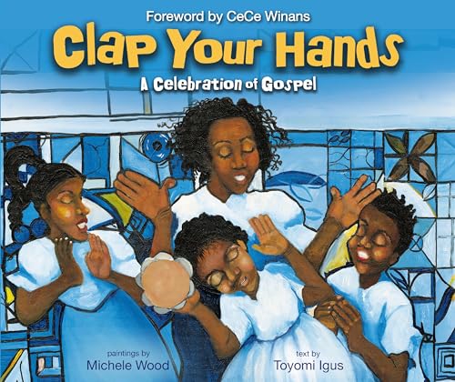 Stock image for Clap Your Hands: A Celebration of Gospel for sale by SecondSale