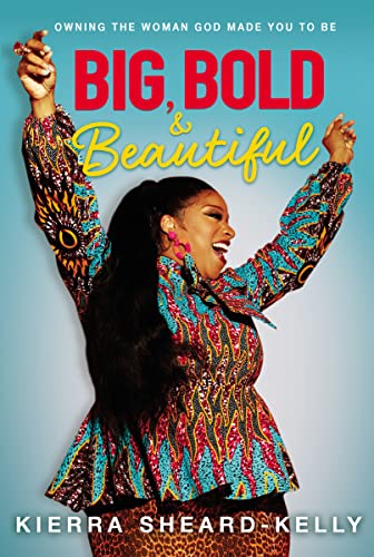 Imagen de archivo de Big, Bold, and Beautiful: Owning the Woman God Made You to Be a la venta por KuleliBooks
