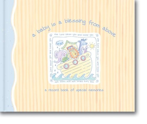 A Baby Is a Blessing from Above Record Book: A Record Book of Special Memories (Noah's Ark Baby) (9780310801016) by Inspirio