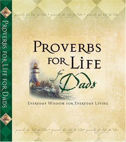 Imagen de archivo de Proverbs for Life for Dads: Everyday Wisdom for Everyday Living a la venta por ThriftBooks-Atlanta