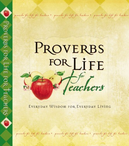 Beispielbild fr Proverbs for Life for Teachers: Everyday Wisdom for Everyday Living zum Verkauf von Wonder Book