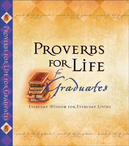 Stock image for Proverbs for Life for Graduates: Everyday Wisdom for Everyday Living for sale by Wonder Book