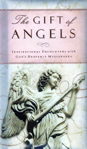 Beispielbild fr The Gift of Angels: Inspirational Encounters with Gods Heavenly Messengers zum Verkauf von Reuseabook