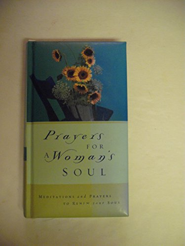 Beispielbild fr Prayers for a Woman's Soul: Meditations and Prayers to Renew Your Soul zum Verkauf von Wonder Book