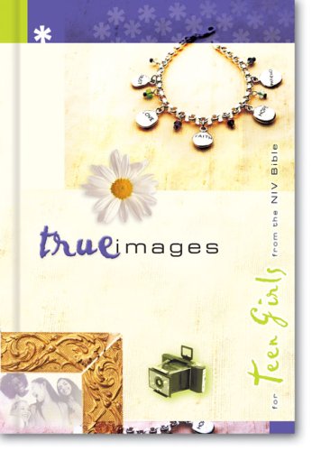 Imagen de archivo de True Images: Devotions and Scriptures for Teen Girls from the NIV Bible a la venta por ThriftBooks-Atlanta