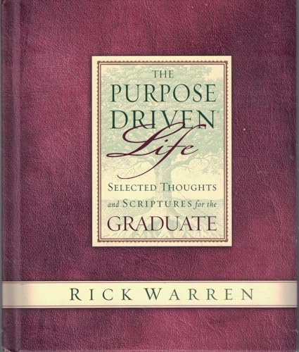 Stock image for The Purpose Driven Life Selected Thoughts and Scriptures for the Graduate for sale by SecondSale