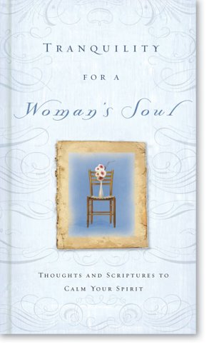 Imagen de archivo de Tranquility for a Woman's Soul : Thoughts and Scriptures to Calm Your Spirit a la venta por Better World Books