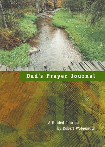 Dad's Prayer Journal: A Guided Journal by Robert Wolgemuth (9780310809845) by Wolgemuth, Robert