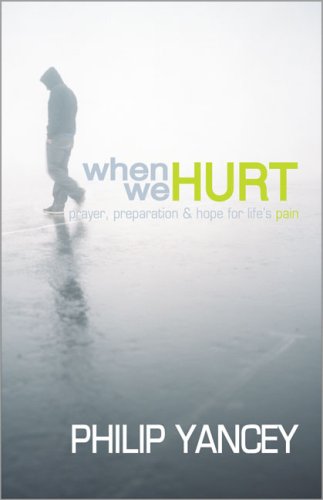 Stock image for When We Hurt: Prayer, Preparation and Hope for Life's Pain (Yancey, Phillip) for sale by AwesomeBooks