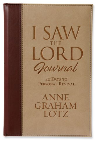 I Saw the Lord Journal Italian Duo-Tone: 40 Days to Personal Revival (9780310811541) by Lotz, Anne Graham; Tucker, Ramona
