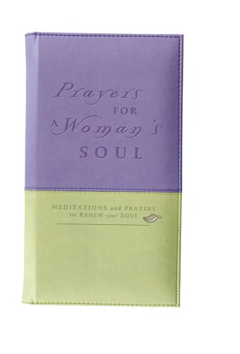 Imagen de archivo de Prayers for a Woman's Soul : Meditations and Prayers to Renew Your Soul a la venta por Better World Books
