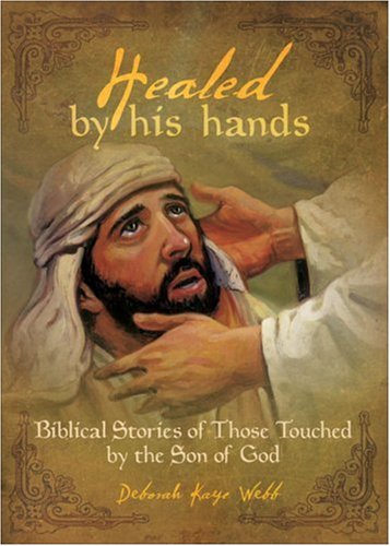 9780310812043: Healed by His Hands: Biblical Stories of Those Touched by the Son of God