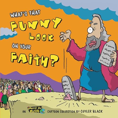 What's That Funny Look on Your Faith?: An Inherit the Mirth Collection - Cuyler Black
