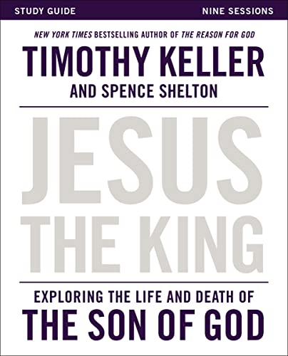 Beispielbild fr Jesus the King Study Guide: Understanding the Life and Death of the Son of God zum Verkauf von Revaluation Books