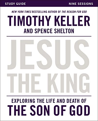 9780310814443: Jesus the King Study Guide: Exploring the Life and Death of the Son of God