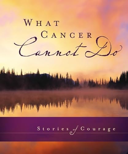 Imagen de archivo de What Cancer Cannot Do Stories of Courage a la venta por TextbookRush