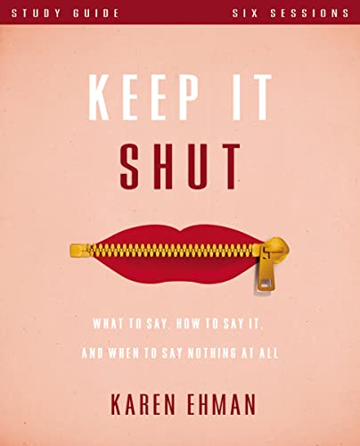 Beispielbild fr Keep It Shut Study Guide : What to Say, How to Say It, and When to Say Nothing at All zum Verkauf von Better World Books